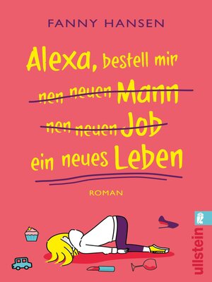 cover image of Alexa, bestell mir nen neuen Mann nen neuen Job ein neues Leben